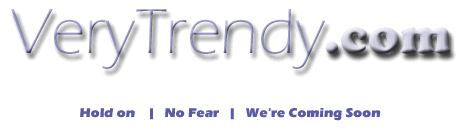 Very Trendy is coming soon . . . please check back later